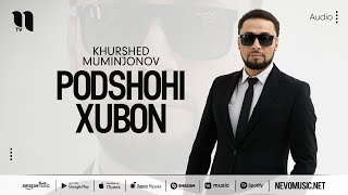 Khurshed Muminjonov - Podshohi xubon (audio)