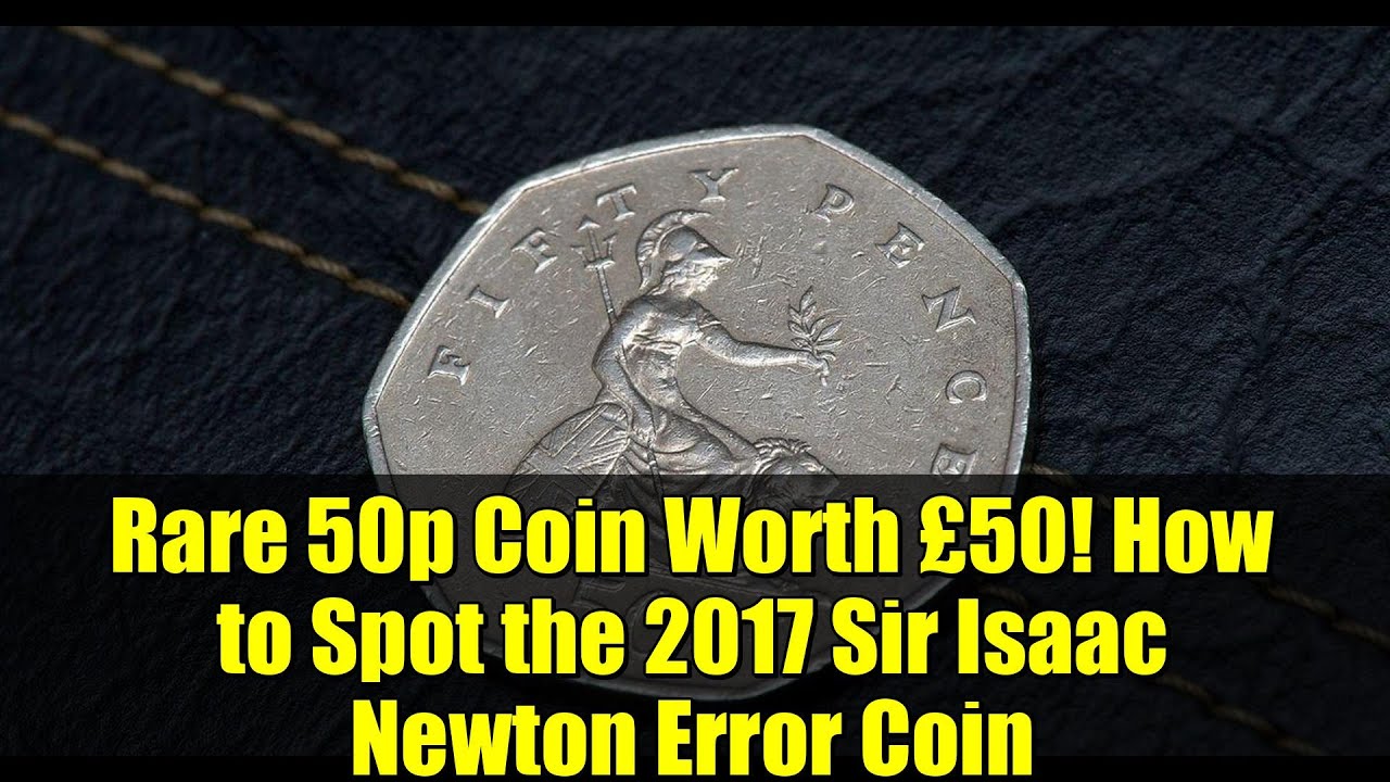 Rare 50p Coin Worth £50! How to Spot the 2017 Sir Isaac Newton Error Coin