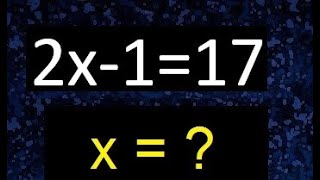 2x-1=17 . Ecuaciones de primer grado . Basico novatos desde cero 0 , hallar x