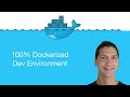 100% Dockerized Dev Environment