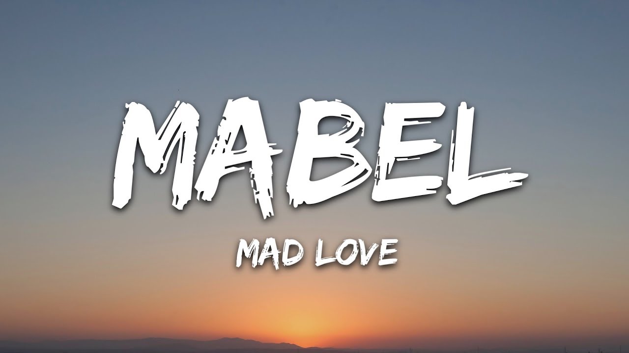 Mabel   Mad Love Lyrics