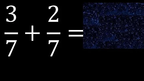3/7 plus 2/7 , sum of homogeneous fractions, equal denominator 3/7+2/7