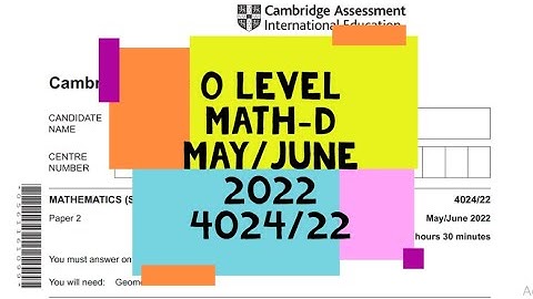 O Level Math - D Paper 2 4024/22 May/June 2022