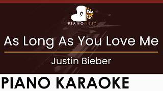 Justin Bieber  As Long As You Love Me  Higher Key piano Karaoke Instrumental