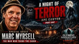 Marc Myrsell: A Night of Terror | Ape Canyon & The Rediscovery of the Lost Cabin.