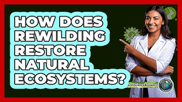 How Does Rewilding Restore Natural Ecosystems? - Earth Science Answers