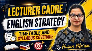 Lecturer Cadre English Strategy 2026 | Complete Timetable & Syllabus Coverage | By Husan Ma’am