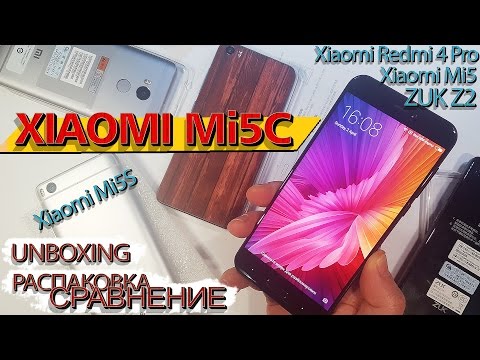 Xiaomi Mi5C- Распаковка и сравнение с Xiaomi Mi5- Mi5S- Redmi 4Pro- ZUK Z2