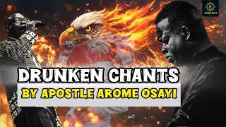 Drunken Chants By Apostle Arome Osayi 