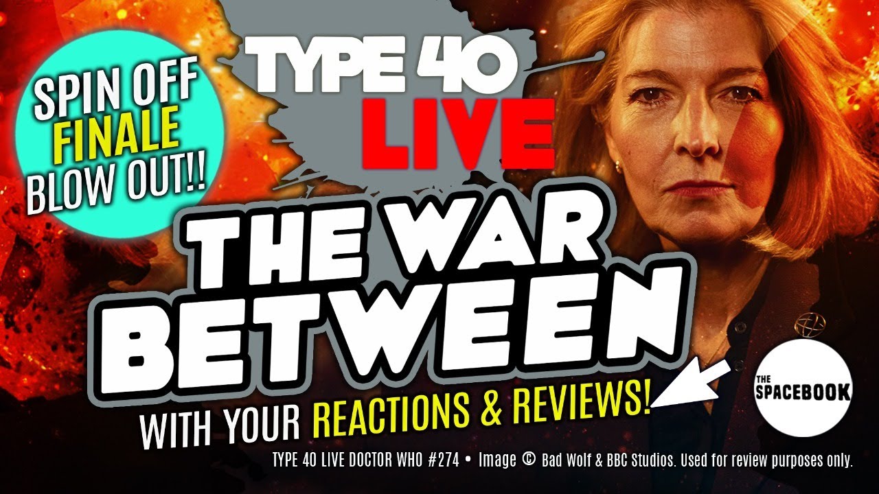 DOCTOR WHO SPIN-OFF CONCLUDES! Type 40 LIVE 