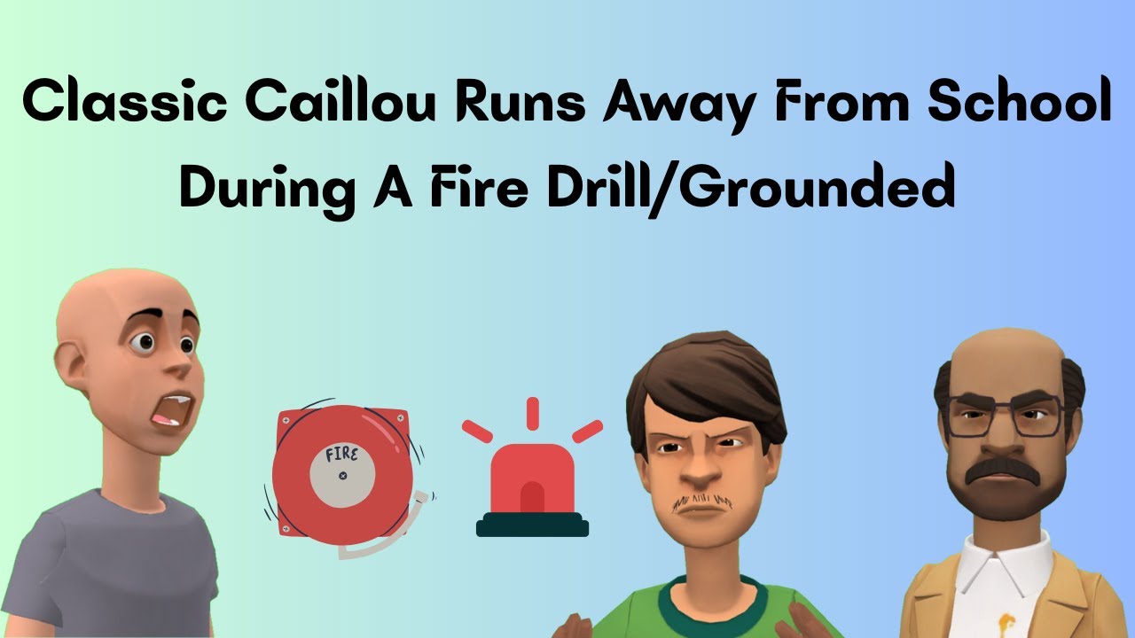 Classic Caillou Runs Away From School During A Fire Drill/Grounded S4 EP8
