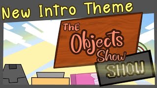 The Objects Show SHOW: NEW INTRO THEME!