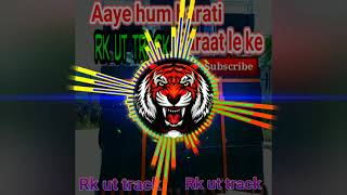 Aaye Hum Barati Barat Leka  Ut Rmx  Dj Rupesh & dj kanchan.Mp3