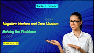 Graden12 Maths Chapter 4, Episode 3(Negative Vectors and Zero Vector)