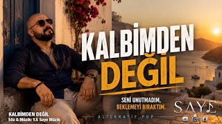 KALBİMDEN DEĞİL | Türkçe Pop 2026 • Unutmadım, Beklemiyorum | Duygusal | Saye Müzik #saye_müzik #pop