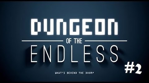 Dungeon Of The Endless [Floor #2]