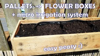 How I build my flower boxes from pallets (with micro irrigation system) ...never done it before
