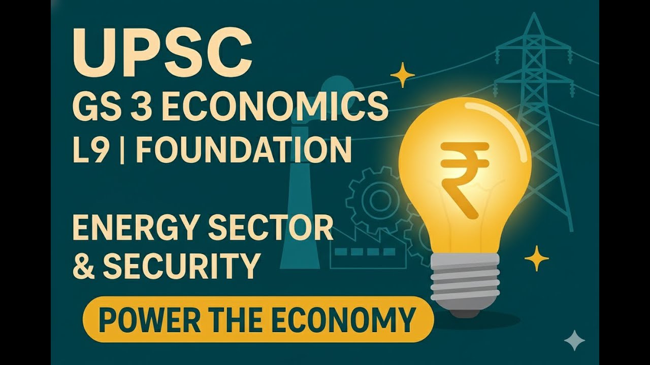UPSC GS 3 Economics L9 | Foundation | Energy