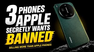 ​3 Phones Apple Secretly Wants BANNED