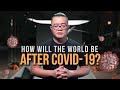 How will the World be after COVID-19?