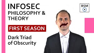 InfoSec Philosophy and Theory Series (3/10): Dark Triad of Obscurity