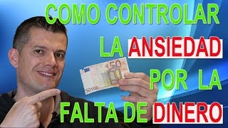 Cómo controlar la ANSIEDAD por la falta de DINERO