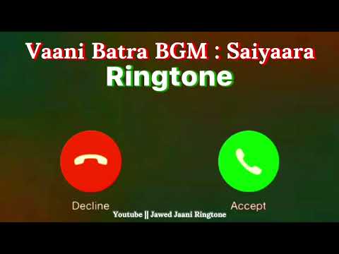 New Ringtone 2025 Vaani Batra BGM Saiyaara Ringtone Saiyaara Song Ringtone JJ Ringtone 