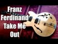 Take me out  franz ferdinand  guitar tab tutorial  cover 