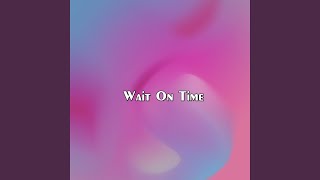 Wait On Time - LeoKarlo