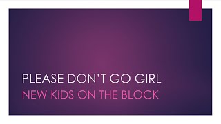New Kids On The Block | Please Don’t Go Girl (Lyrics)
