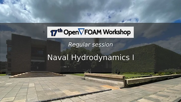 [17th OpenFOAM Workshop] Naval Hydrodynamics I