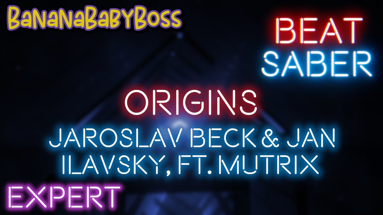 [Beat Saber] Jaroslav Beck - Origins (ft. Mutrix)(EXPERT)(Full Combo ...