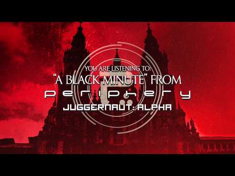 PERIPHERY - A Black Minute