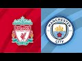 LIVERPOOL VS MANCHESTER CITY | VÒNG 10 SUPER LEAGUE 2022
