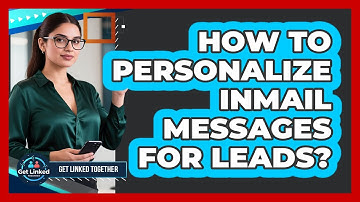 How To Personalize InMail Messages For Leads?