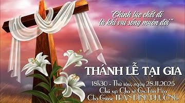 Tang lễ Cụ Ông Giuse PHẠM VĂN ĐÔNG – Phần 2. THÁNH LỄ TẠI GIA & HỘI ĐOÀN THĂM VIẾNG