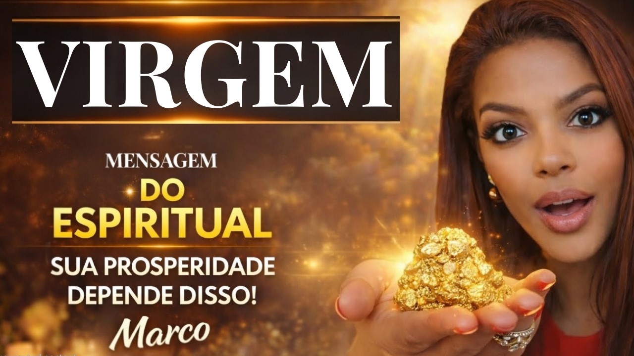 ♍️VIRGEM MARÇO/26.💰UMA MENSAGEM DO ESPIRITUAL PODE LIBERAR SUA PROSPERIDADE