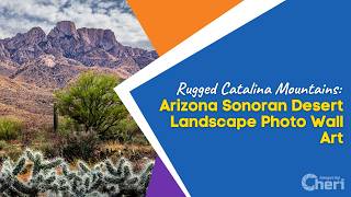 Rugged Catalina Mountains: Arizona Sonoran Desert Landscape Photo Wall Art