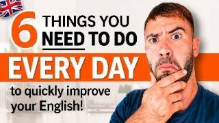 6 Daily Habits That Improve Your English FAST