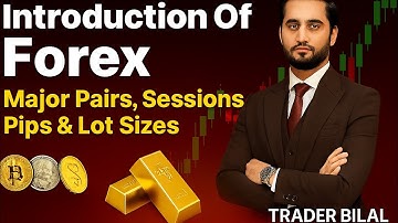 Introduction of Forex | Major Pairs, Sessions, Pips & Lot Sizes Explained | Week 1 Day 1