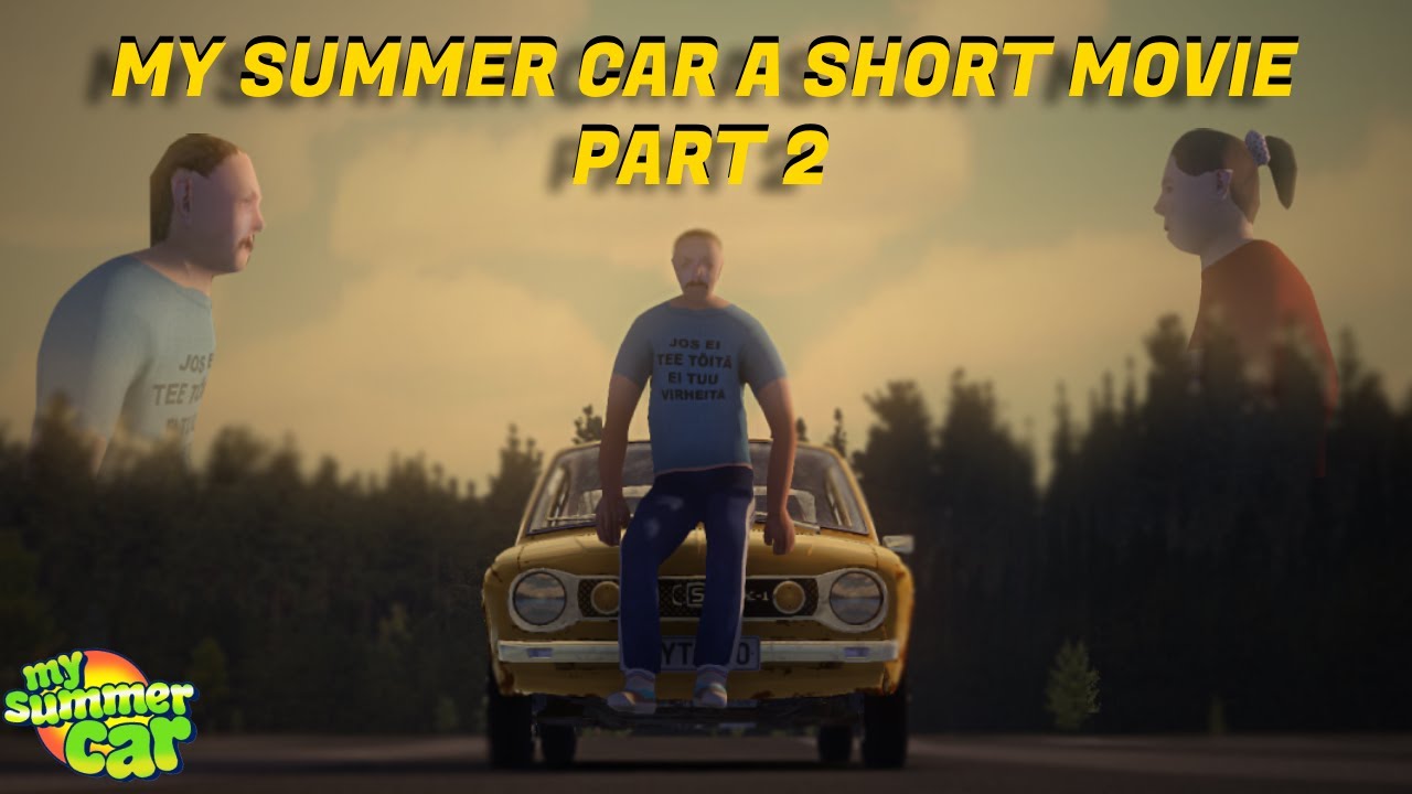 My Summer Car - A Short Movie Part 2