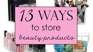 13 Ways to Store Beauty Products and Tools