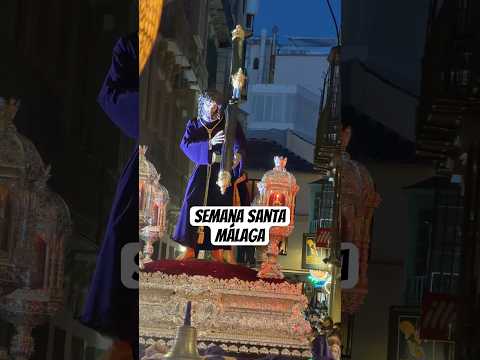Semana Santa Málaga , la Pasión . Semana Santa 2026 Málaga