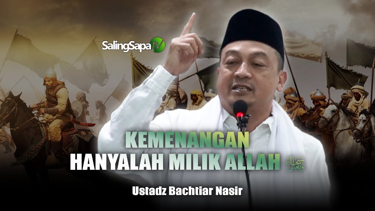 Ustadz Bachtiar Nasir - Kemenangan Hanyalah Milik Allah SWT