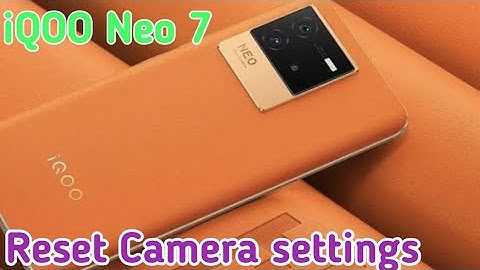 Reset Camera Settings In Iqoo Neo 7, Reset Camera Setting