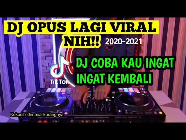 Dj Opus Coba kau ingat ingat kembali Tiktok viral! 2020-2021 || dj remix slow full bass || class=