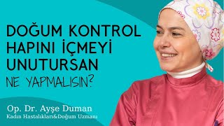 Doğum Kontrol Hapını İçmeyi Unutursan Ne Yapmalısın?