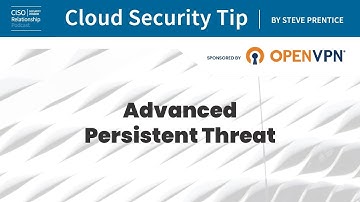 Cloud Security Tip: Advanced Persistent Threat