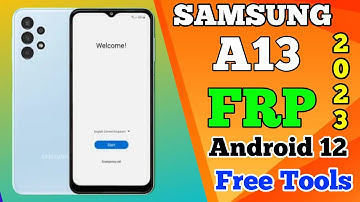 Samsung A13 FRP/Google Bypass 2022 Android 12 || Old Method Not Work || 2023 With free Tool