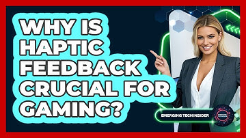 Why Is Haptic Feedback Crucial For Gaming? - Emerging Tech Insider